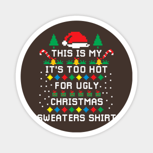 This Is My It's Too Hot For Ugly  Christmas Sweaters Pixel Magnet